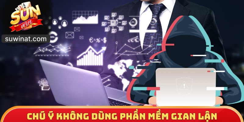 Chú ý không dùng phần mềm gian lận tại Sunwin