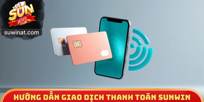Hướng dẫn giao dịch thanh toán SUNWIN