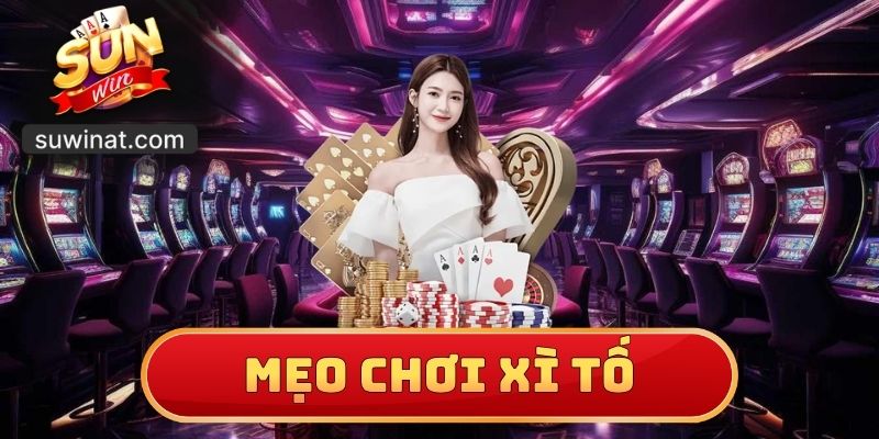 Mẹo Chơi Xì Tố